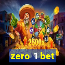 zero 1 bet